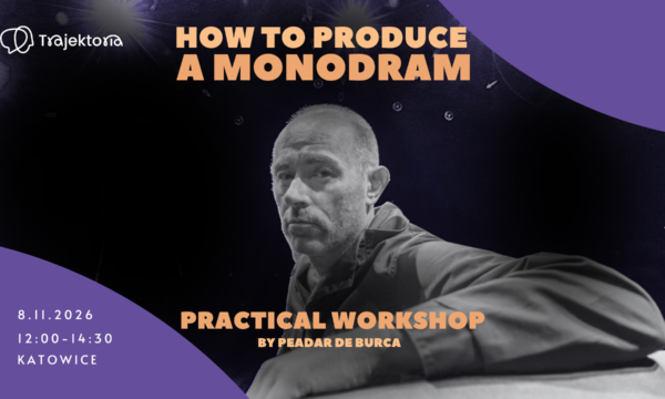 How to produce a monodram – workshop by Peadar de Burca [KATOWICE]